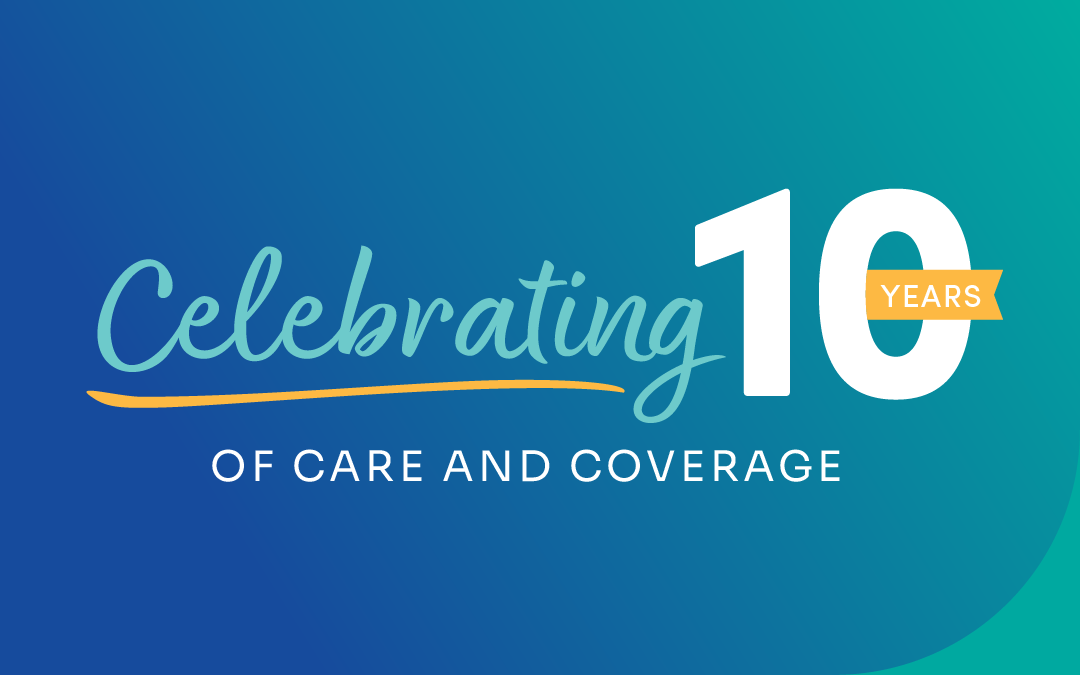 Celebrating 10 Years of Care and Coverage